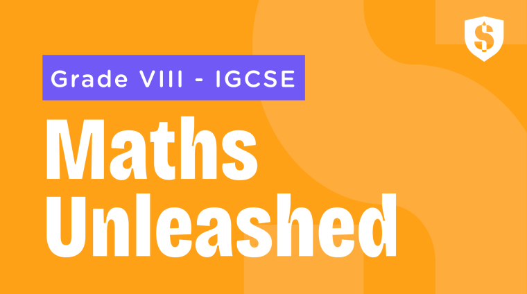 Maths Unleashed IGCSE Class 8 Maths Unleashed IGCSE Class 8