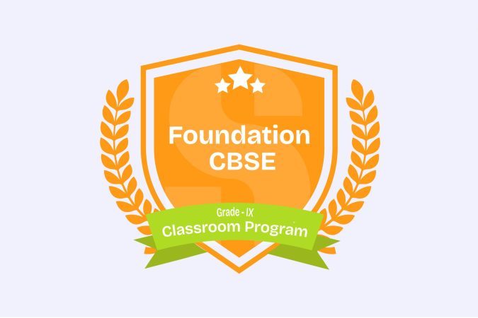 Classroom Program Foundation course for CBSE Class 9