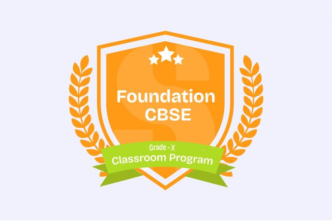 Classroom Program Foundation Course for CBSE Class 10