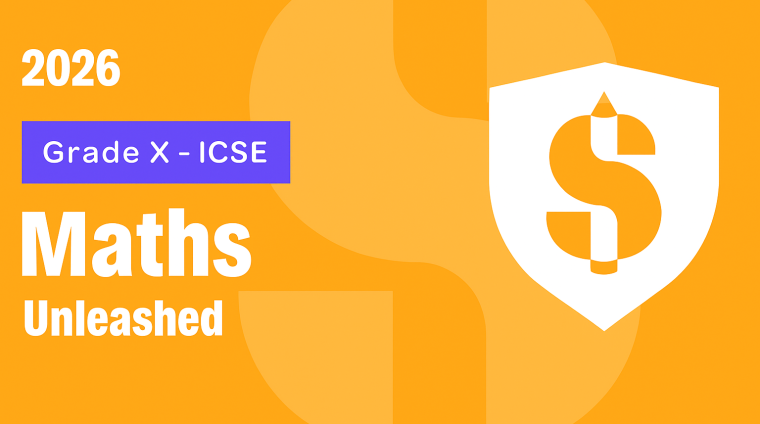 Maths Unleashed Grade X – ICSE Maths Unleashed Grade X - ICSE