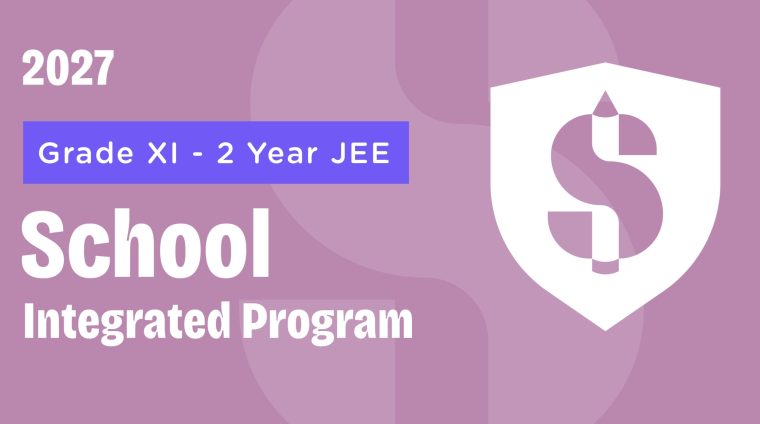 SIP-4_School Integrated Program JEE 2027 Grade XI – 2 Year SIP JEE 2027 Grade XI 2 Year Program